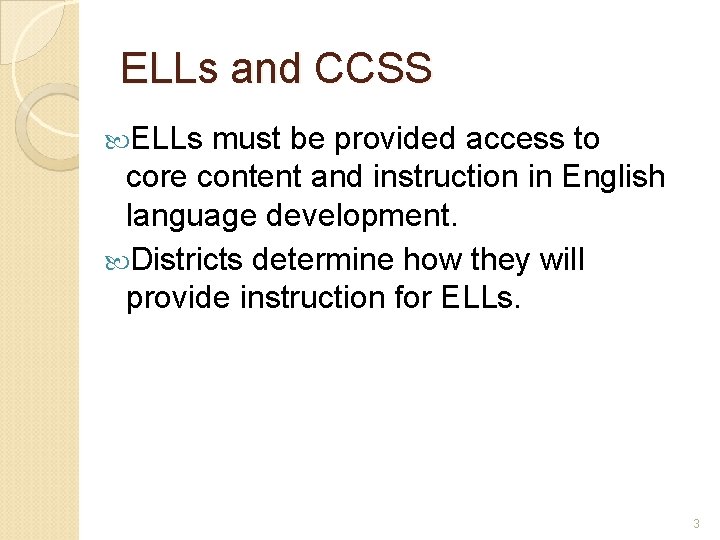 ELLs and CCSS ELLs must be provided access to core content and instruction in