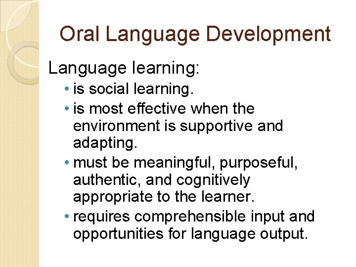 Oral Language Development Language learning: • is social learning. • is most effective when