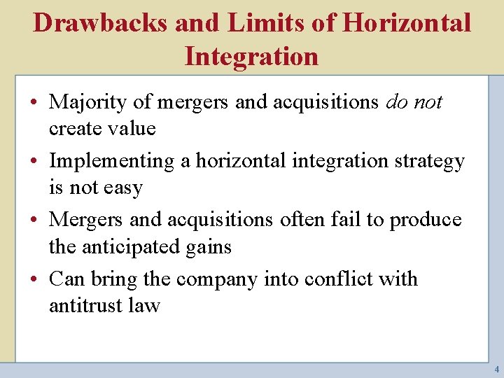 Drawbacks and Limits of Horizontal Integration • Majority of mergers and acquisitions do not