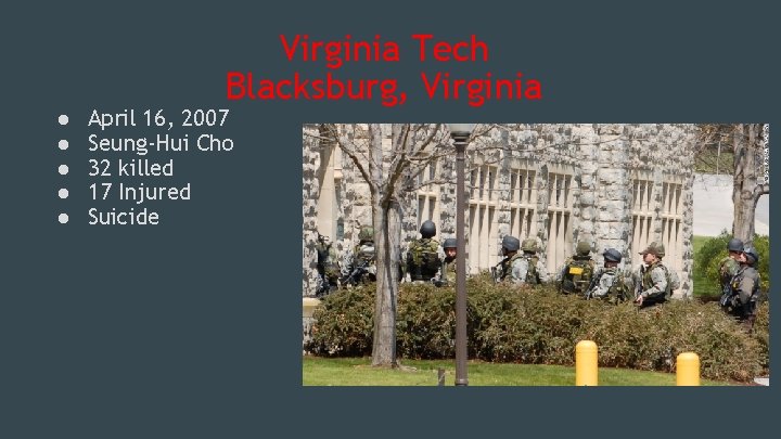 ● ● ● Virginia Tech Blacksburg, Virginia April 16, 2007 Seung-Hui Cho 32 killed