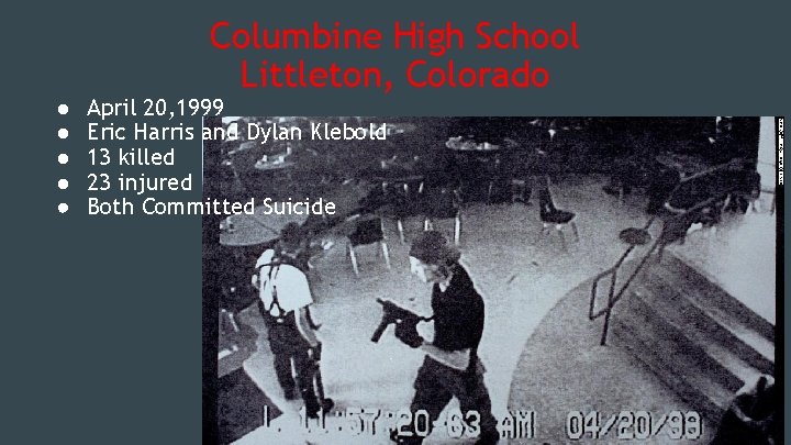 ● ● ● Columbine High School Littleton, Colorado April 20, 1999 Eric Harris and