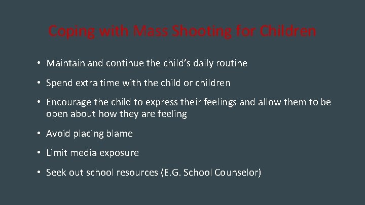 Coping with Mass Shooting for Children • Maintain and continue the child’s daily routine