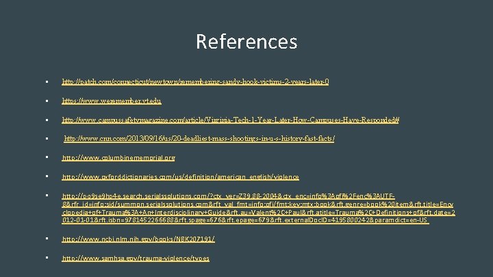 References • http: //patch. com/connecticut/newtown/remembering-sandy-hook-victims-2 -years-later-0 • https: //www. weremember. vt. edu • http: