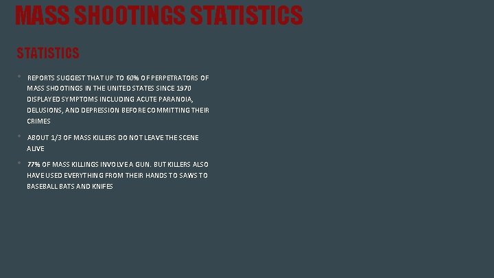 MASS SHOOTINGS STATISTICS • REPORTS SUGGEST THAT UP TO 60% OF PERPETRATORS OF MASS
