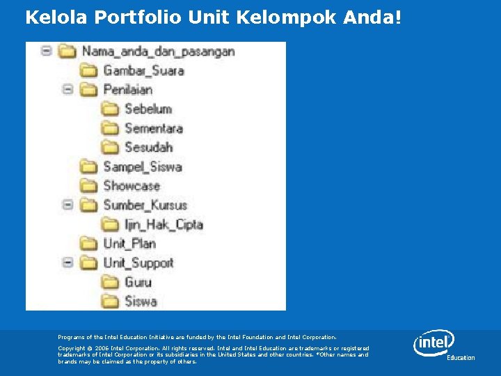 Kelola Portfolio Unit Kelompok Anda! Programs of the Intel Education Initiative are funded by