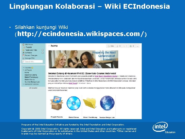 Lingkungan Kolaborasi – Wiki ECIndonesia • Silahkan kunjungi Wiki (http: //ecindonesia. wikispaces. com/) Programs