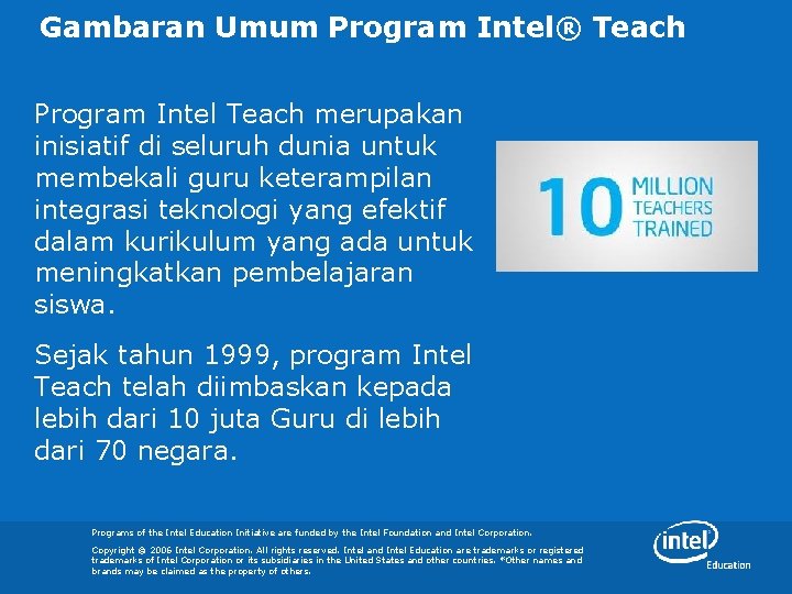 Gambaran Umum Program Intel® Teach Program Intel Teach merupakan inisiatif di seluruh dunia untuk