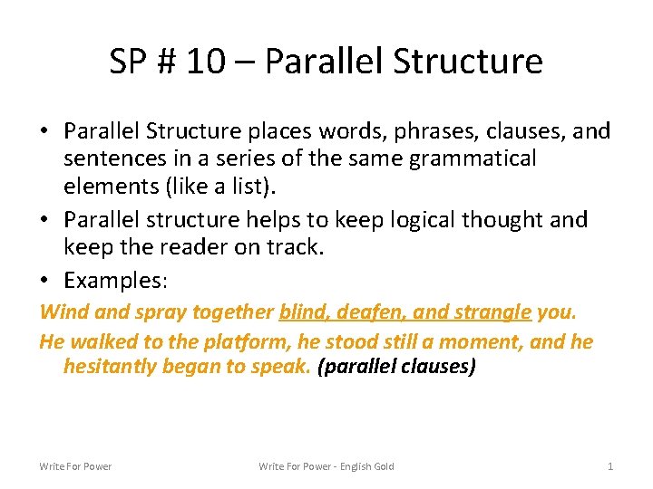 SP # 10 – Parallel Structure • Parallel Structure places words, phrases, clauses, and