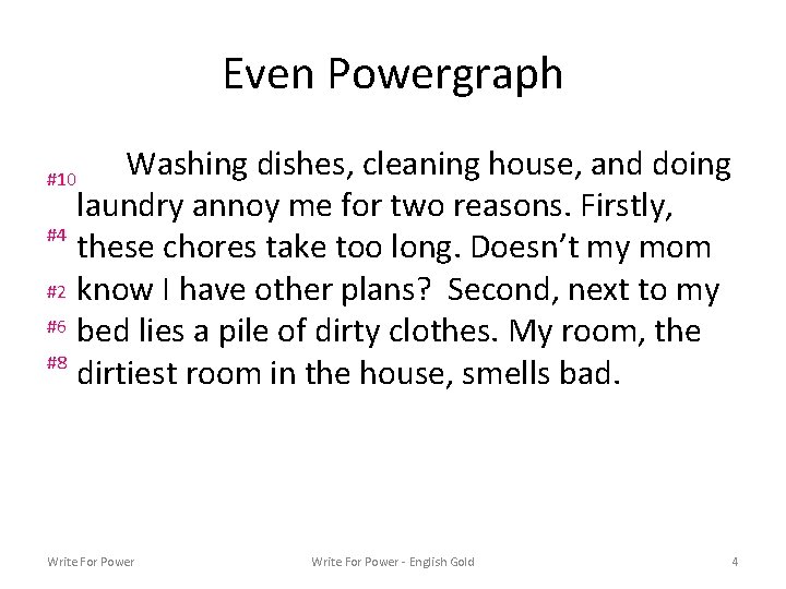 Even Powergraph Washing dishes, cleaning house, and doing laundry annoy me for two reasons.
