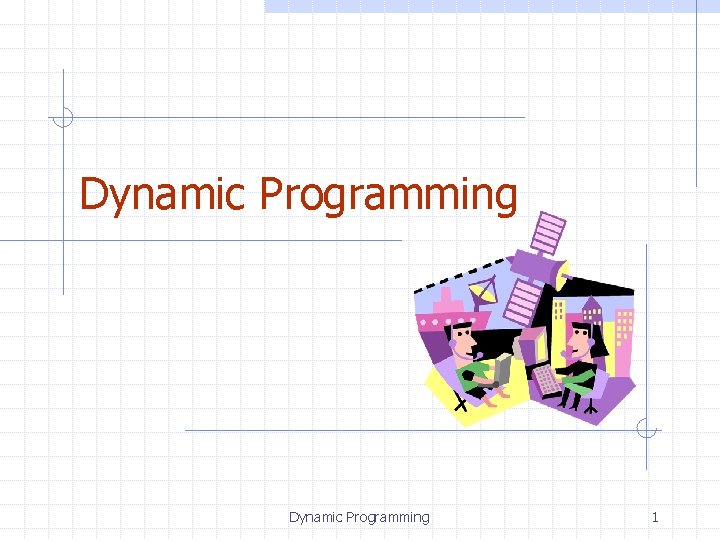 Dynamic Programming 1 Outline and Reading Matrix ChainProduct