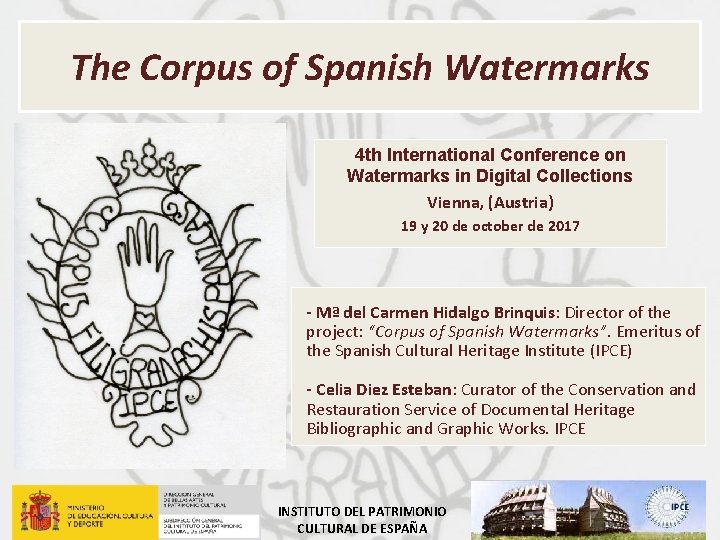 The Corpus of Spanish Watermarks 4 th International Conference on Watermarks in Digital Collections