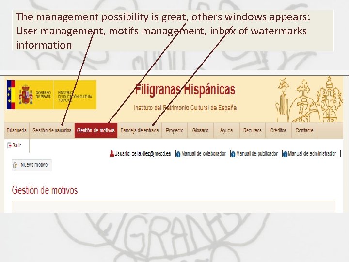 The management possibility is great, others windows appears: User management, motifs management, inbox of