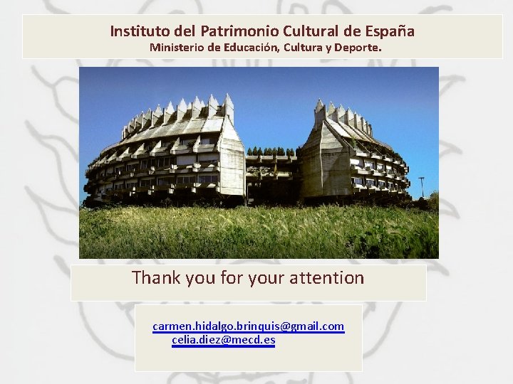 Instituto del Patrimonio Cultural de España Ministerio de Educación, Cultura y Deporte. Thank you