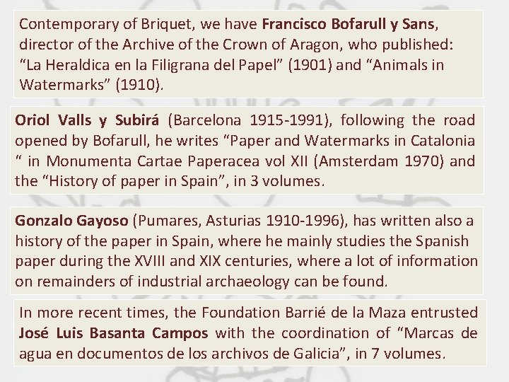 Contemporary of Briquet, we have Francisco Bofarull y Sans, director of the Archive of