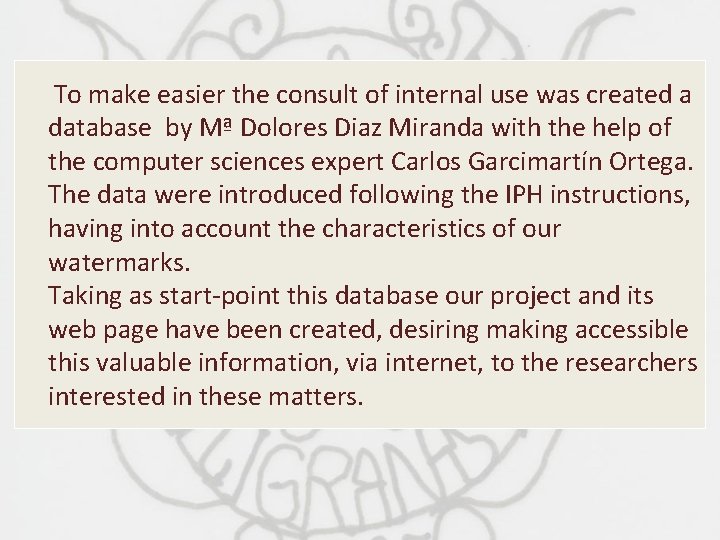 To make easier the consult of internal use was created a database by Mª