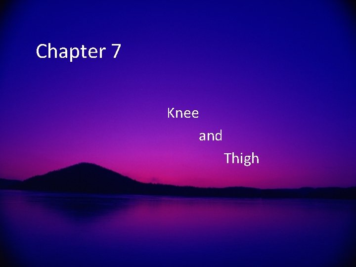Chapter 7 Knee and Thigh 