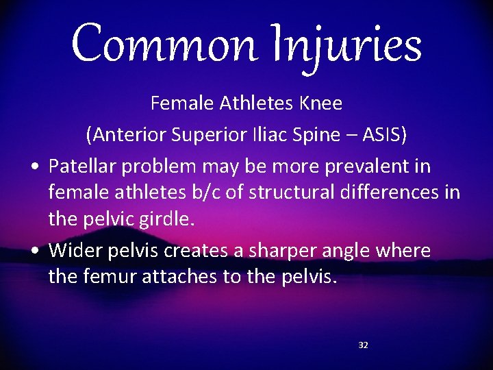 Common Injuries Female Athletes Knee (Anterior Superior Iliac Spine – ASIS) • Patellar problem