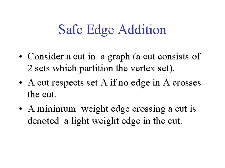 Safe Edge Addition • Consider a cut in a graph (a cut consists of