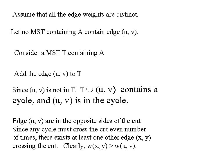 Assume that all the edge weights are distinct. Let no MST containing A contain