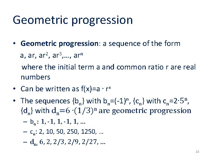 Geometric progression • Geometric progression: a sequence of the form a, ar 2, ar