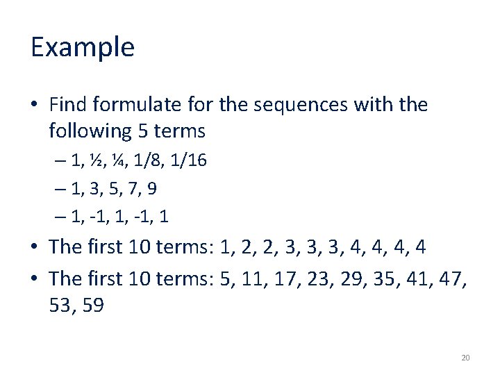 Example • Find formulate for the sequences with the following 5 terms – 1,
