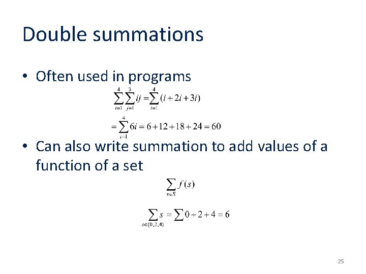 Double summations • Often used in programs • Can also write summation to add