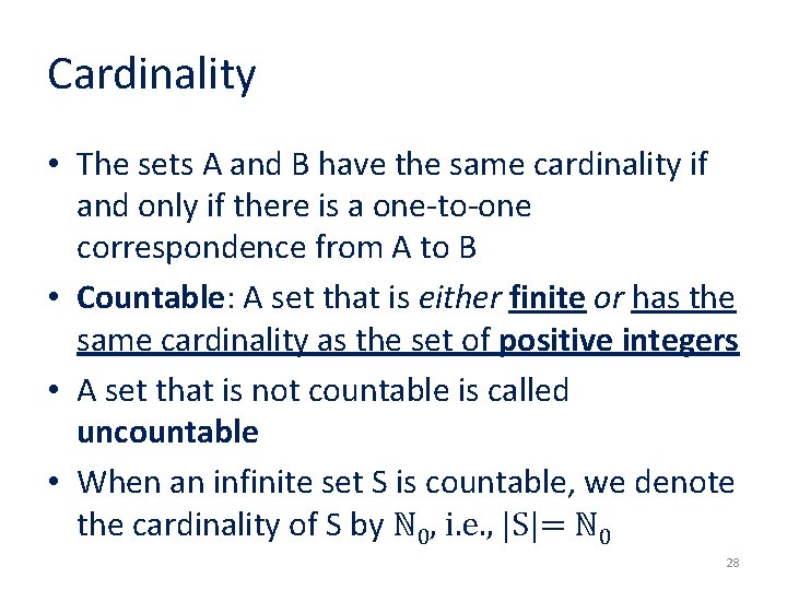 Cardinality • The sets A and B have the same cardinality if and only