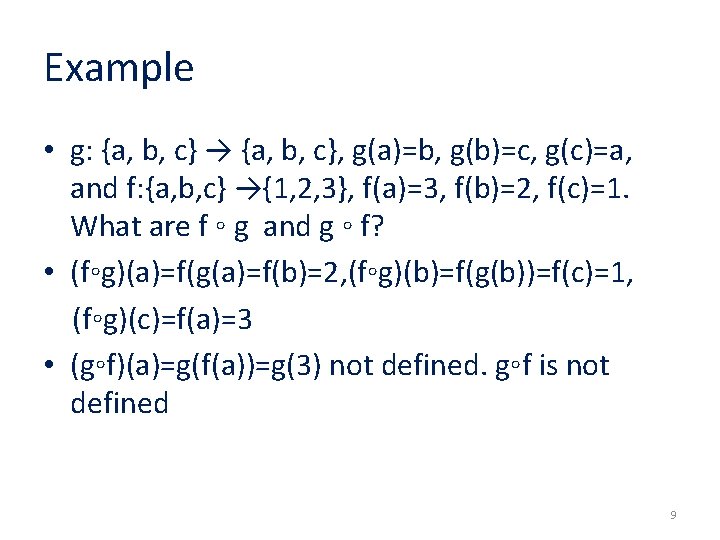Example • g: {a, b, c} → {a, b, c}, g(a)=b, g(b)=c, g(c)=a, and