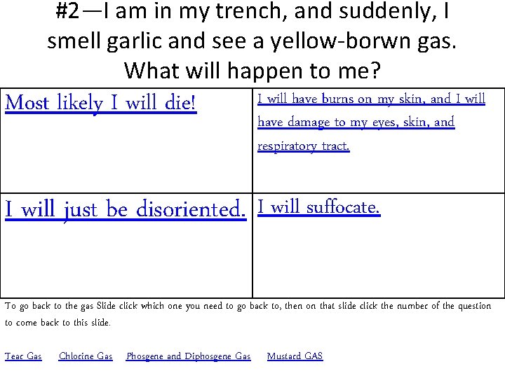 #2—I am in my trench, and suddenly, I smell garlic and see a yellow-borwn