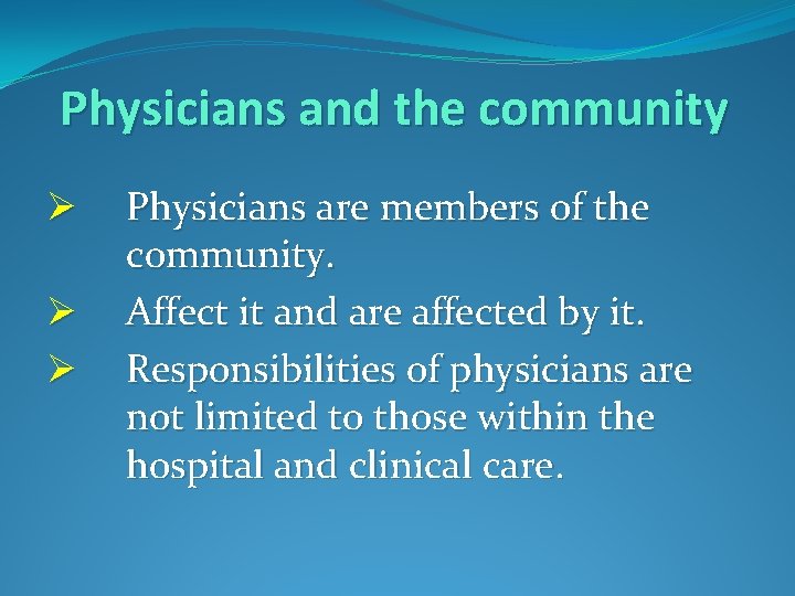 Physicians and the community Ø Ø Ø Physicians are members of the community. Affect