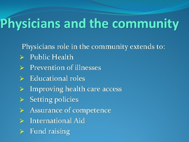 Physicians and the community Physicians role in the community extends to: Ø Public Health
