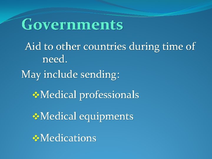 Governments Aid to other countries during time of need. May include sending: v. Medical