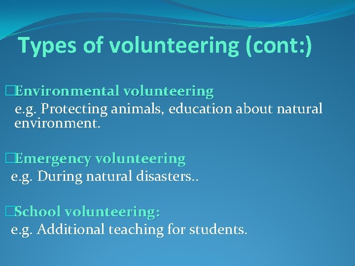 Types of volunteering (cont: ) �Environmental volunteering e. g. Protecting animals, education about natural