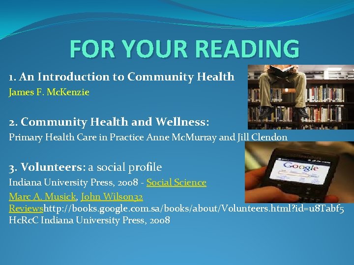 FOR YOUR READING 1. An Introduction to Community Health James F. Mc. Kenzie 2.