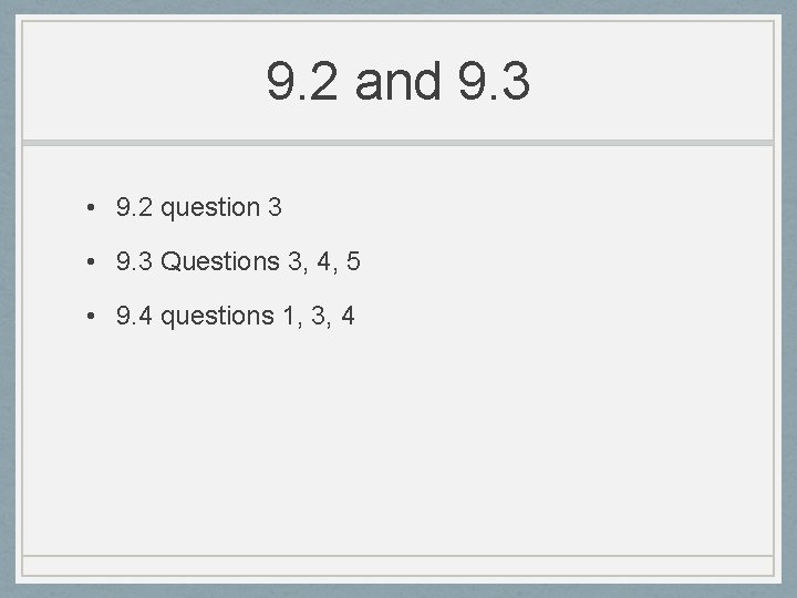 9. 2 and 9. 3 • 9. 2 question 3 • 9. 3 Questions 9. 2 and 9. 3 • 9. 2 question 3 • 9. 3 Questions