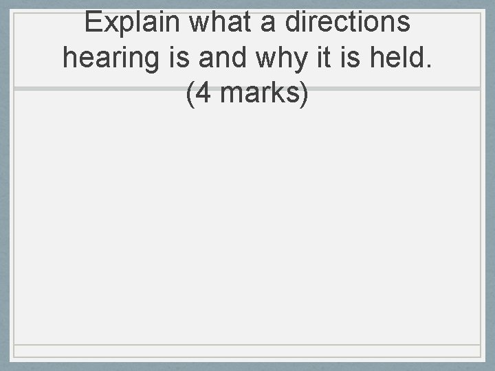 Explain what a directions hearing is and why it is held. (4 marks) Explain what a directions hearing is and why it is held. (4 marks)