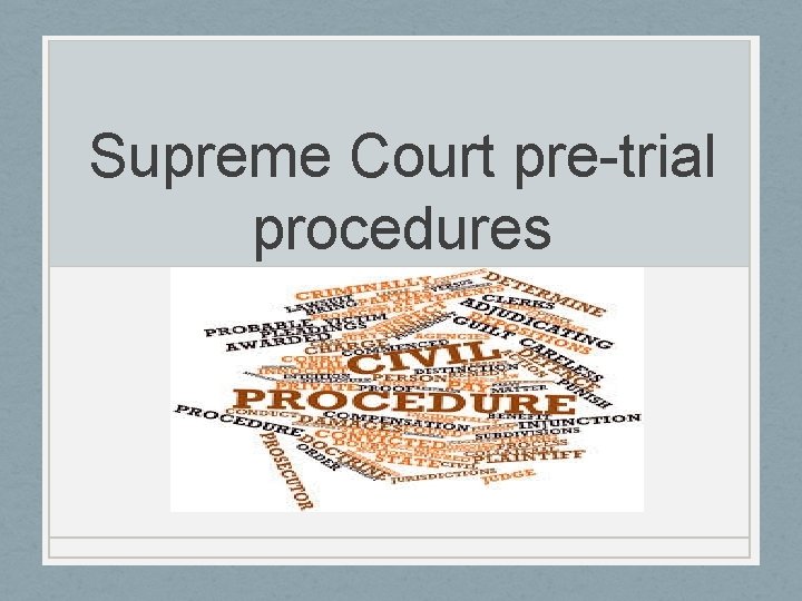 Supreme Court pre-trial procedures Supreme Court pre-trial procedures