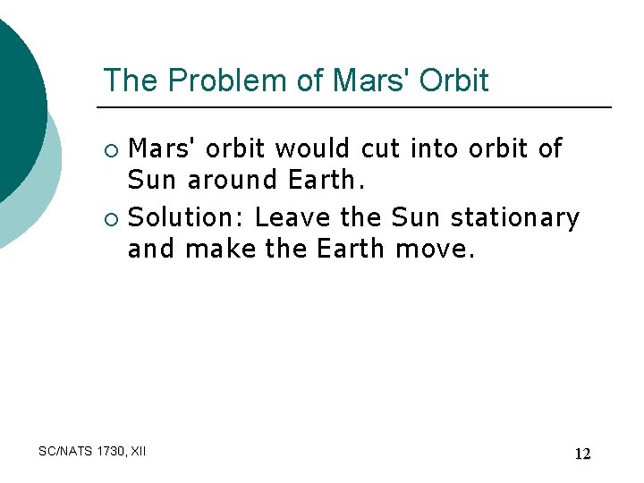 The Problem of Mars' Orbit Mars' orbit would cut into orbit of Sun around