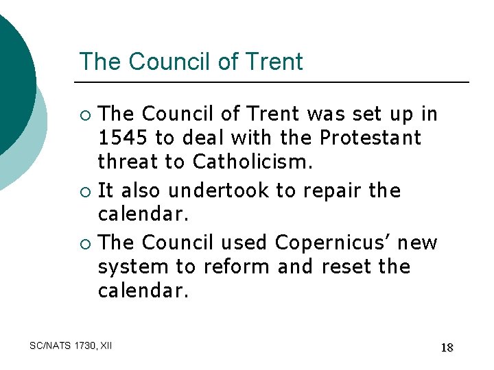 The Council of Trent was set up in 1545 to deal with the Protestant