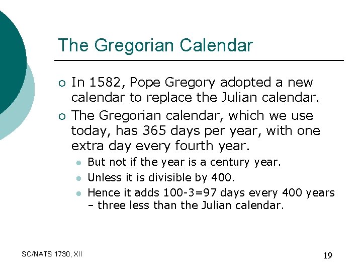 The Gregorian Calendar ¡ ¡ In 1582, Pope Gregory adopted a new calendar to