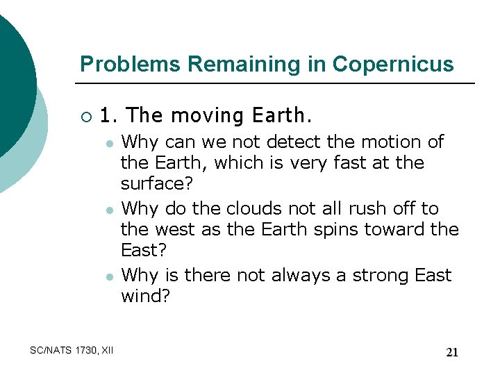 Problems Remaining in Copernicus ¡ 1. The moving Earth. l l l SC/NATS 1730,