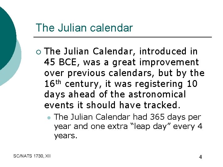 The Julian calendar ¡ The Julian Calendar, introduced in 45 BCE, was a great