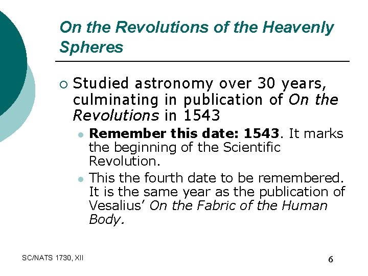 On the Revolutions of the Heavenly Spheres ¡ Studied astronomy over 30 years, culminating