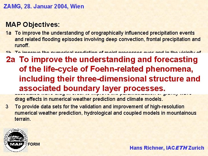 ZAMG, 28. Januar 2004, Wien MAP Objectives: 1 a To improve the understanding of