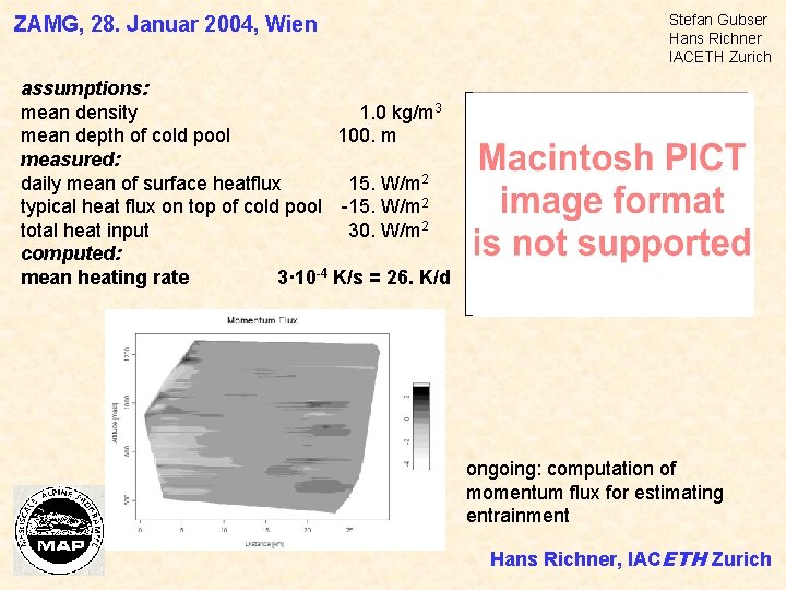 ZAMG, 28. Januar 2004, Wien Stefan Gubser Hans Richner IACETH Zurich assumptions: mean density