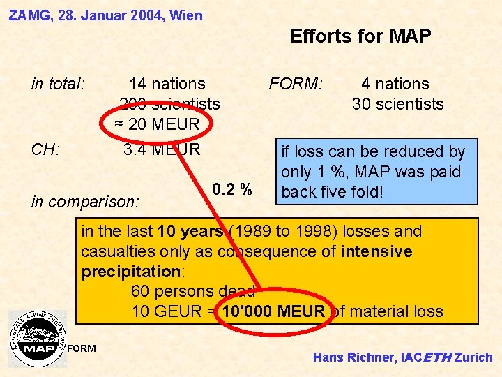 ZAMG, 28. Januar 2004, Wien Efforts for MAP in total: 14 nations 200 scientists