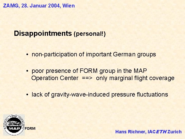 ZAMG, 28. Januar 2004, Wien Disappointments (personal!) • non-participation of important German groups •