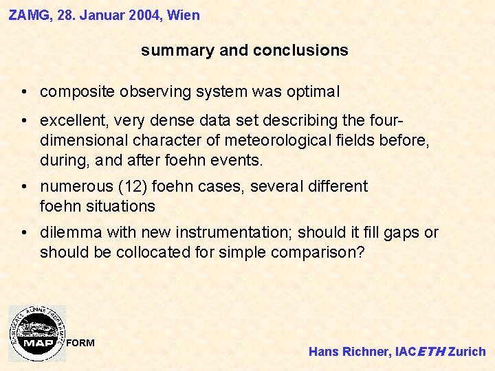 ZAMG, 28. Januar 2004, Wien summary and conclusions • composite observing system was optimal