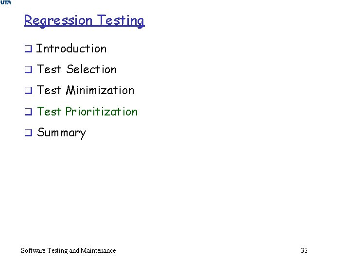 Regression Testing q Introduction q Test Selection q Test Minimization q Test Prioritization q