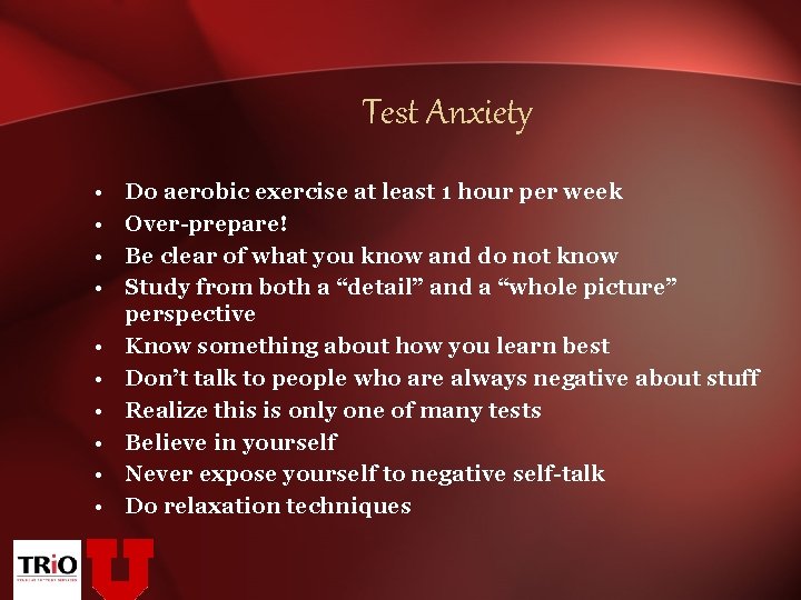 Test Anxiety • • • Do aerobic exercise at least 1 hour per week